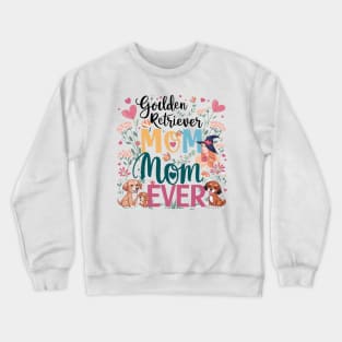 Best Golden Retriever Mom Ever Funny Dog Lover Gifts Women Crewneck Sweatshirt